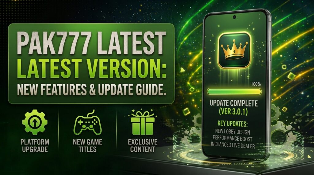 Pak777 latest version: New Features & Update Guide